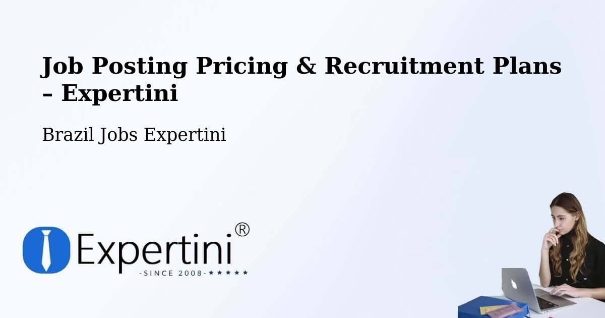 Job Posting Pricing & Recruitment Plans – Sinop - Sinop, Brazil Jobs Expertini